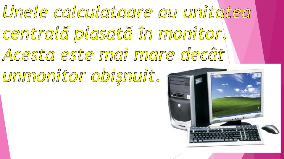 Unele calculatoare au unitatea centrală plasată în monitor. Acesta este mai mare decât unmonitor Unele calculatoare au unitatea centrală plasată în monitor. Acesta este mai mare decât unmonitor