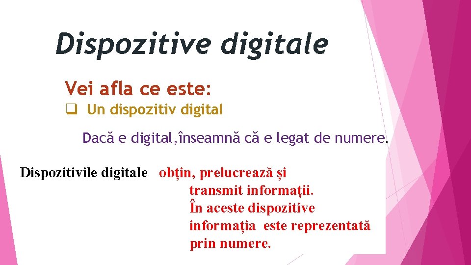 Dispozitive digitale Vei afla ce este: q Un dispozitiv digital Dacă e digital, înseamnă Dispozitive digitale Vei afla ce este: q Un dispozitiv digital Dacă e digital, înseamnă