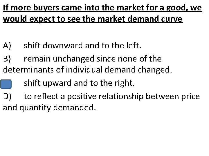 If more buyers came into the market for a good, we would expect to