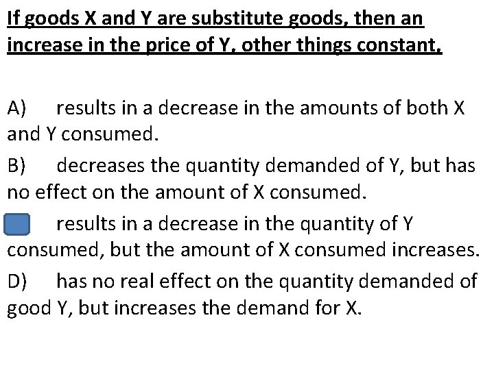 If goods X and Y are substitute goods, then an increase in the price