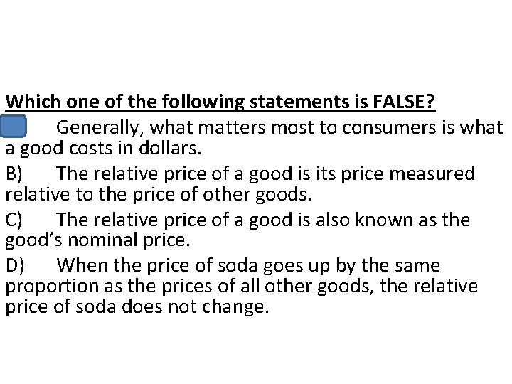 Which one of the following statements is FALSE? A) Generally, what matters most to