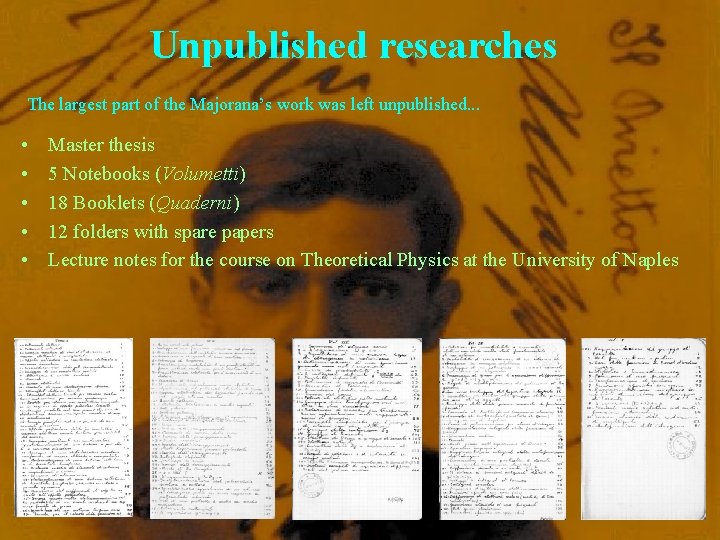 Unpublished researches The largest part of the Majorana’s work was left unpublished. . .