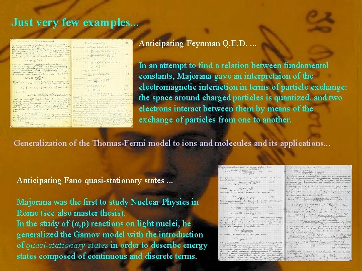 Just very few examples. . . Anticipating Feynman Q. E. D. . In an