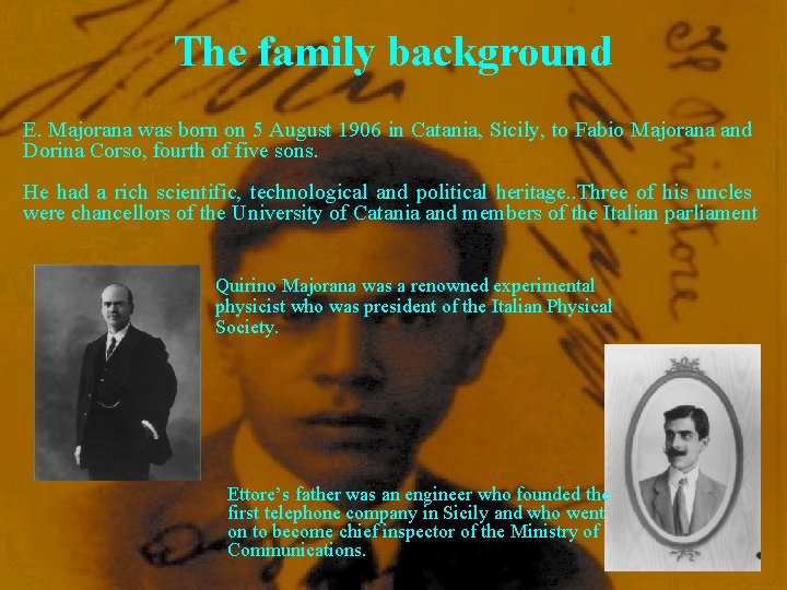 The family background E. Majorana was born on 5 August 1906 in Catania, Sicily,