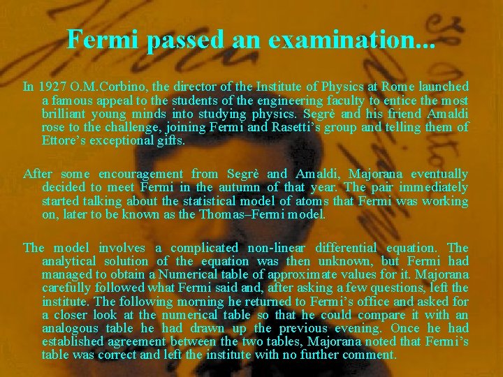 Fermi passed an examination. . . In 1927 O. M. Corbino, the director of