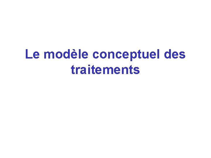 Le modèle conceptuel des traitements 