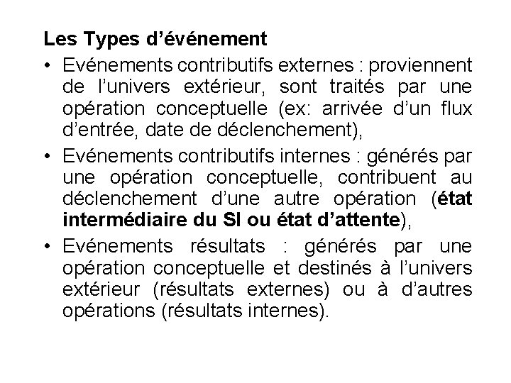 Les Types d’événement • Evénements contributifs externes : proviennent de l’univers extérieur, sont traités