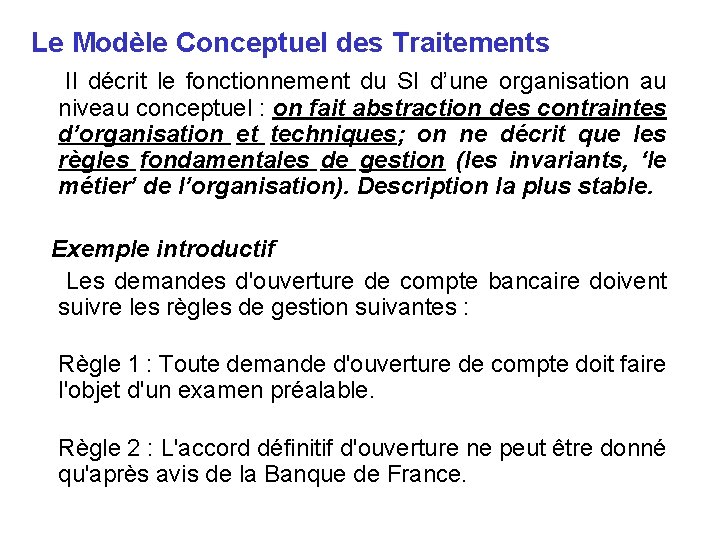 Le Modèle Conceptuel des Traitements Il décrit le fonctionnement du SI d’une organisation au