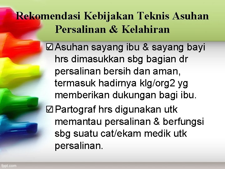 Rekomendasi Kebijakan Teknis Asuhan Persalinan & Kelahiran Asuhan sayang ibu & sayang bayi hrs