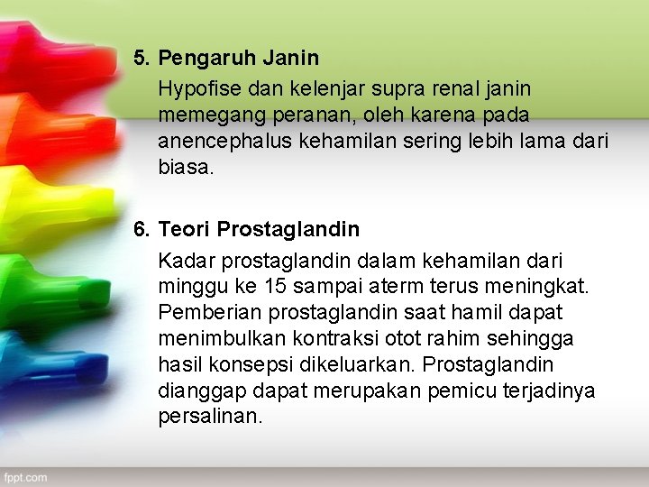 5. Pengaruh Janin Hypofise dan kelenjar supra renal janin memegang peranan, oleh karena pada