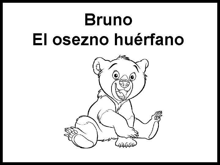 Bruno El osezno huérfano 