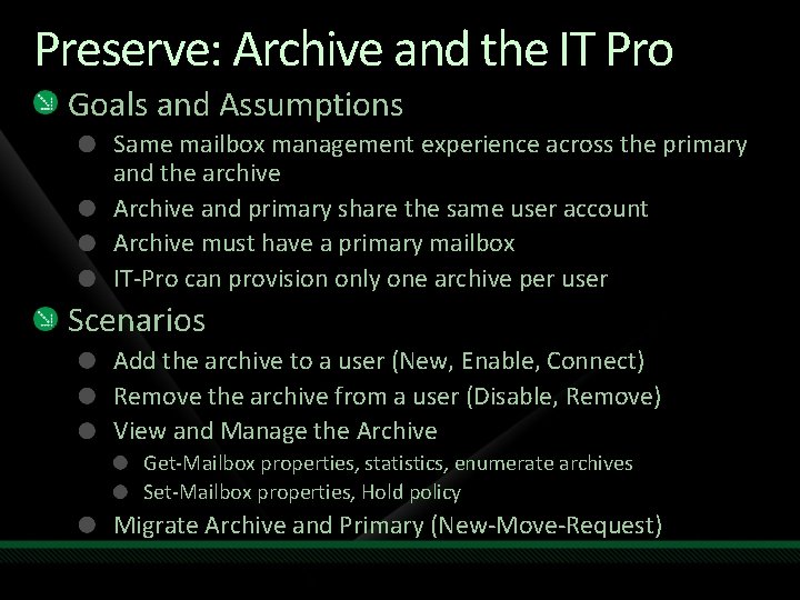 Preserve: Archive and the IT Pro Goals and Assumptions Same mailbox management experience across