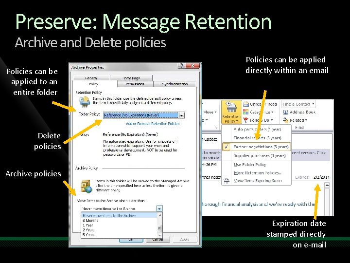 Preserve: Message Retention Archive and Delete policies Policies can be applied to an entire