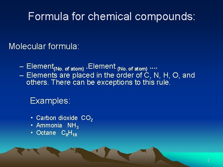 Formula for chemical compounds: Molecular formula: – Element(No. of atom). Element (No. of atom).