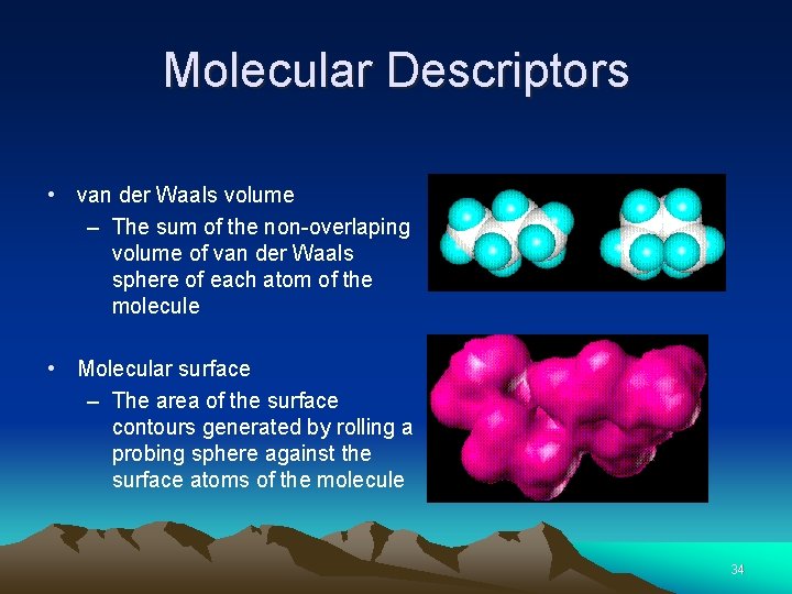 Molecular Descriptors • van der Waals volume – The sum of the non-overlaping volume