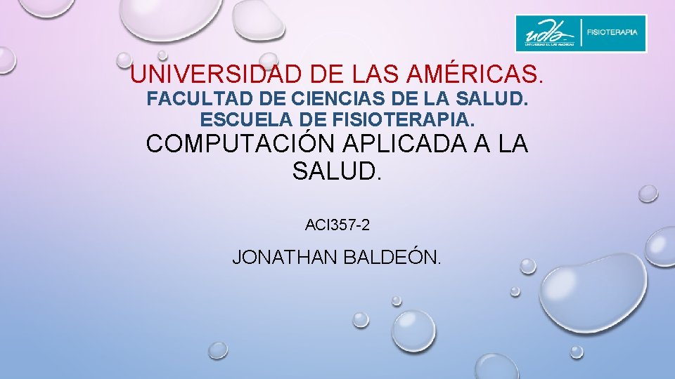 UNIVERSIDAD DE LAS AMÉRICAS. FACULTAD DE CIENCIAS DE LA SALUD. ESCUELA DE FISIOTERAPIA. COMPUTACIÓN