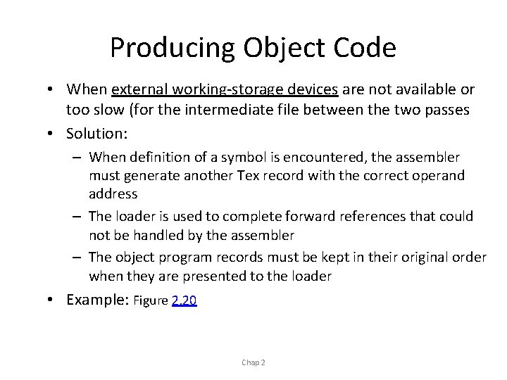 Producing Object Code • When external working-storage devices are not available or too slow