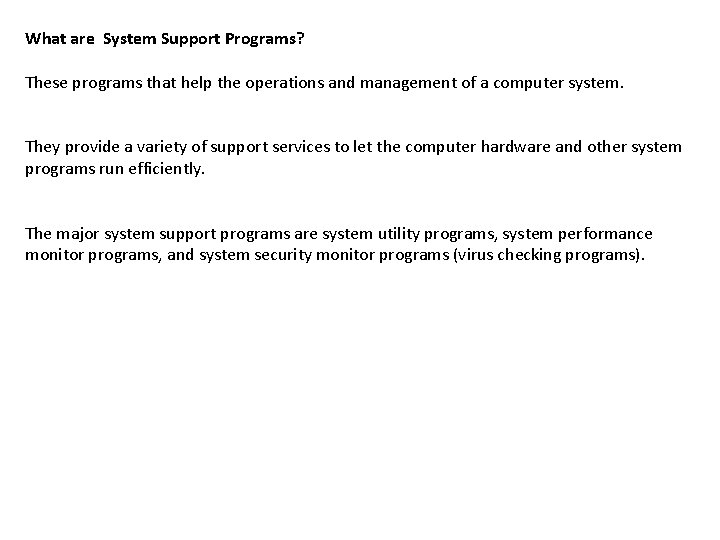 What are System Support Programs? These programs that help the operations and management of