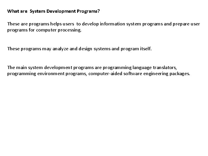 What are System Development Programs? These are programs helps users to develop information system
