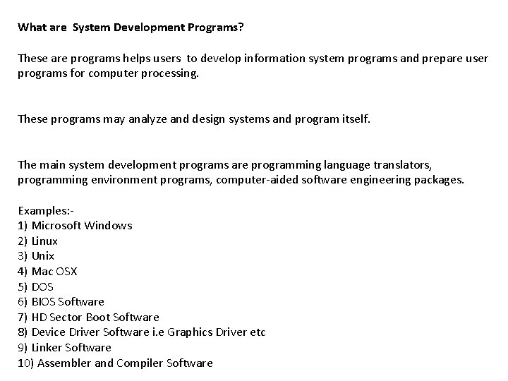 What are System Development Programs? These are programs helps users to develop information system