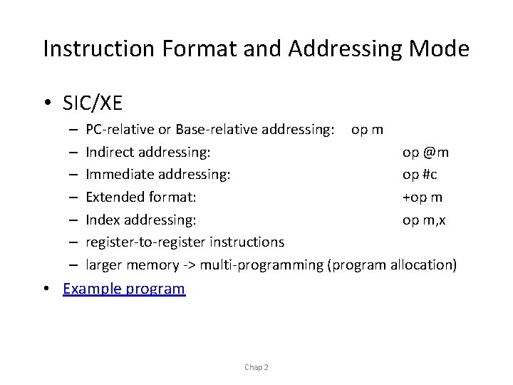 Instruction Format and Addressing Mode • SIC/XE – – – – PC-relative or Base-relative