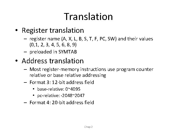 Translation • Register translation – register name (A, X, L, B, S, T, F,