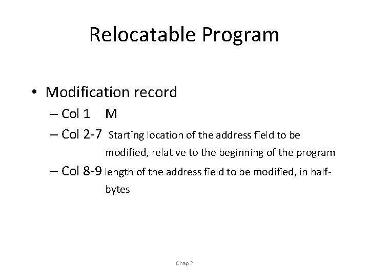 Relocatable Program • Modification record – Col 1 M – Col 2 -7 Starting