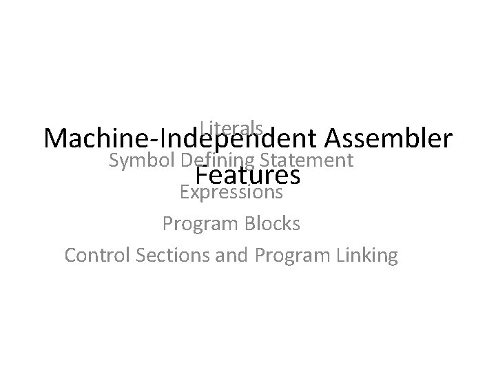 Literals Machine-Independent Assembler Symbol Defining Statement Features Expressions Program Blocks Control Sections and Program