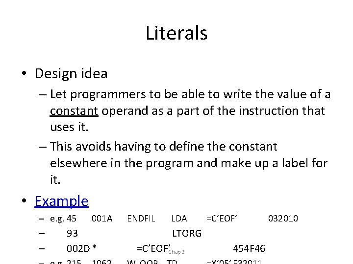 Literals • Design idea – Let programmers to be able to write the value