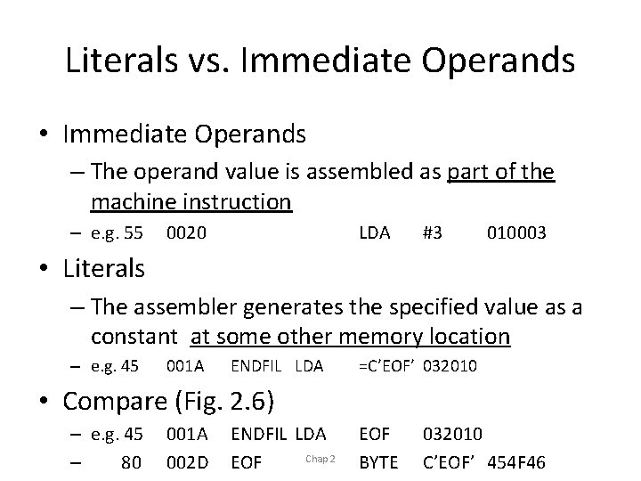 Literals vs. Immediate Operands • Immediate Operands – The operand value is assembled as