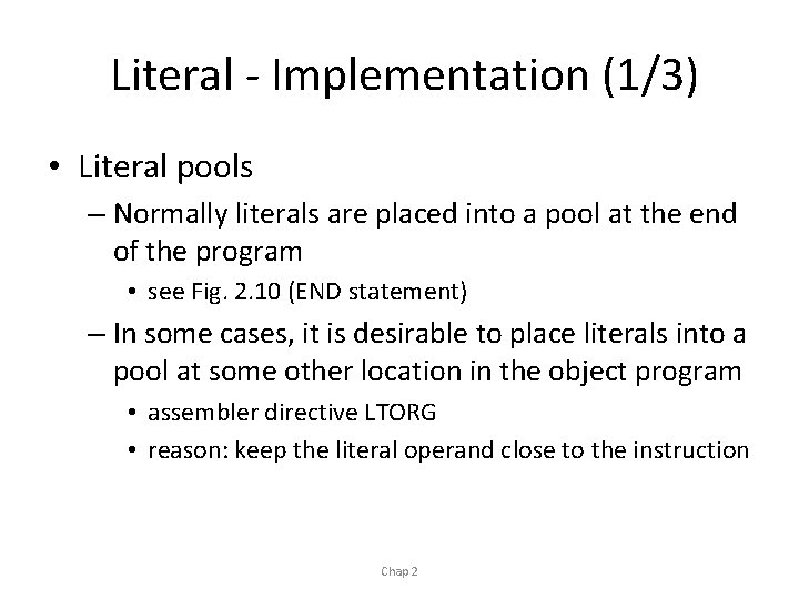 Literal - Implementation (1/3) • Literal pools – Normally literals are placed into a