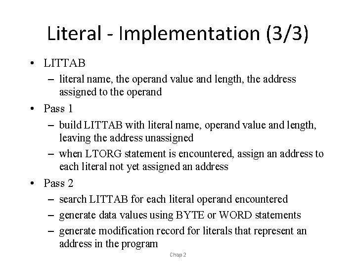 Literal - Implementation (3/3) • LITTAB – literal name, the operand value and length,