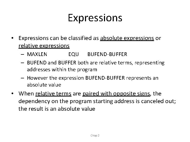 Expressions • Expressions can be classified as absolute expressions or relative expressions – MAXLEN