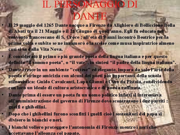 IL PERSONAGGIO DI DANTE • Il 29 maggio del 1265 Dante nacque a Firenze