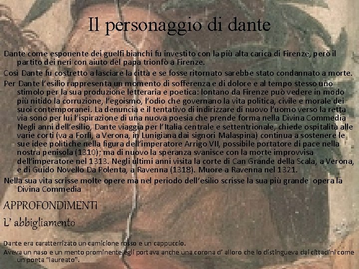 Il personaggio di dante Dante come esponente dei guelfi bianchi fu investito con la