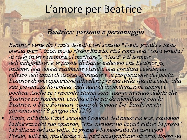 L’amore per Beatrice: persona e personaggio • Beatrice viene da Dante definita, nel sonetto