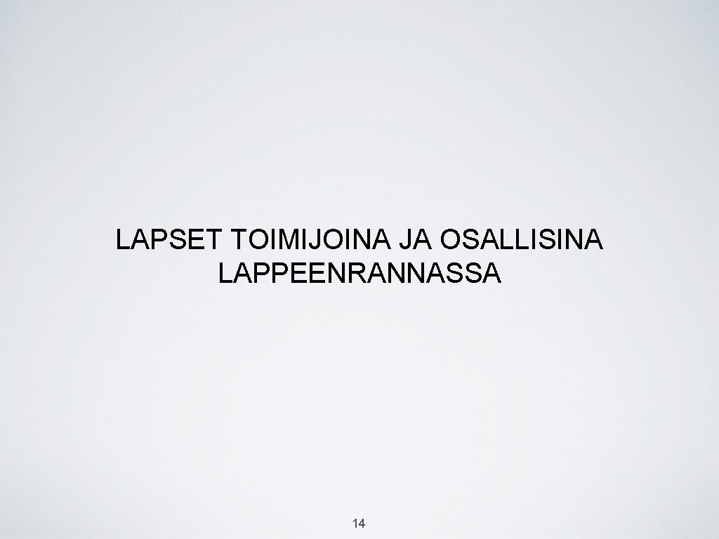 LAPSET TOIMIJOINA JA OSALLISINA LAPPEENRANNASSA 14 