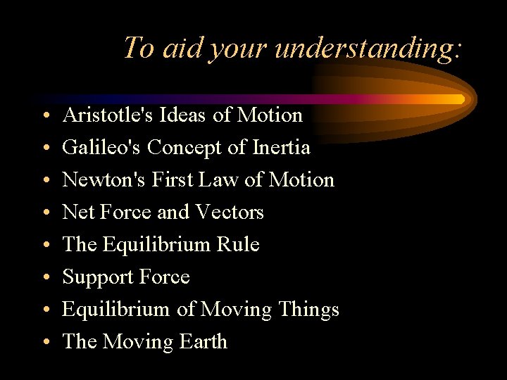 To aid your understanding: • • Aristotle's Ideas of Motion Galileo's Concept of Inertia