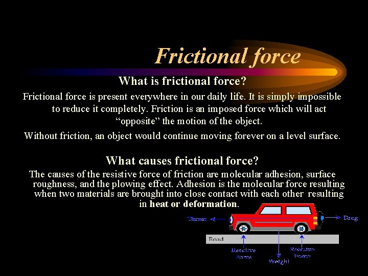 Frictional force What is frictional force? Frictional force is present everywhere in our daily