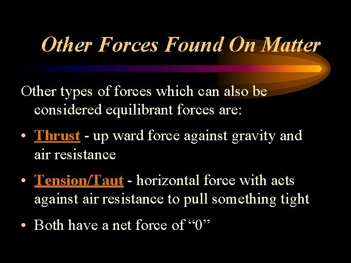 Other Forces Found On Matter Other types of forces which can also be considered