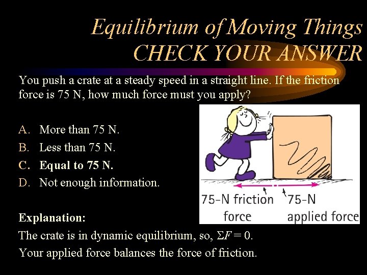 Equilibrium of Moving Things CHECK YOUR ANSWER You push a crate at a steady