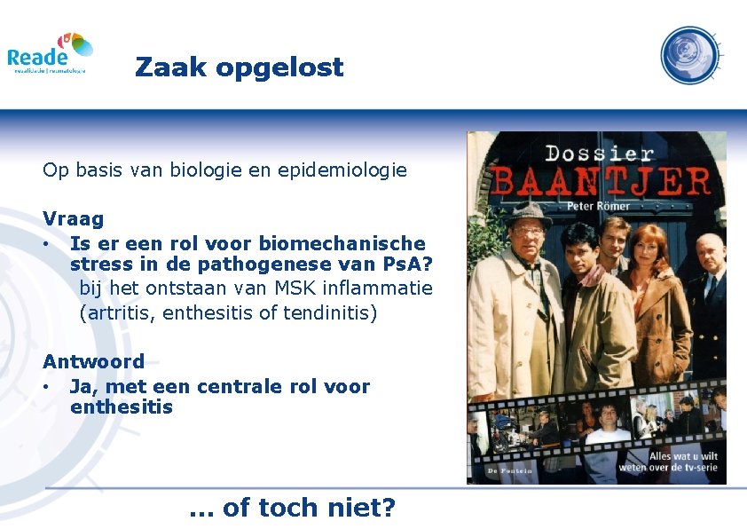 Zaak opgelost Op basis van biologie en epidemiologie Vraag • Is er een rol