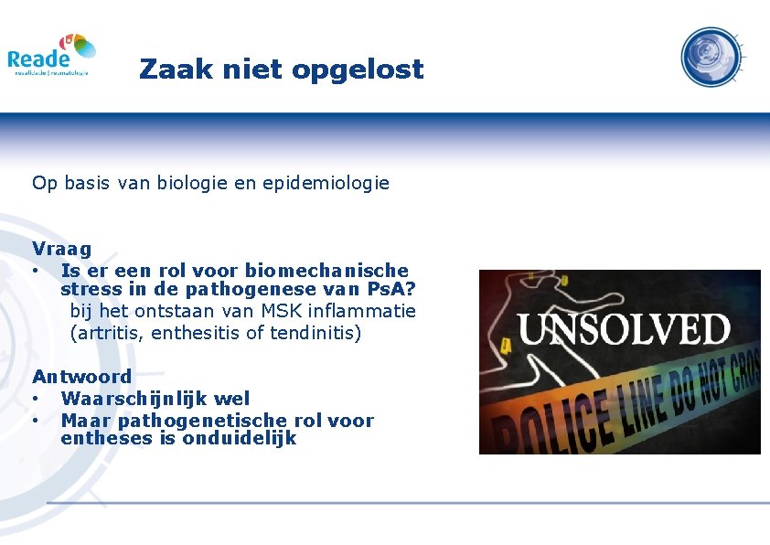 Zaak niet opgelost Op basis van biologie en epidemiologie Vraag • Is er een