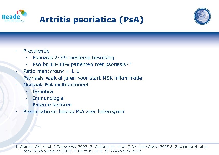 Artritis psoriatica (Ps. A) • • • Prevalentie • Psoriasis 2 -3% westerse bevolking