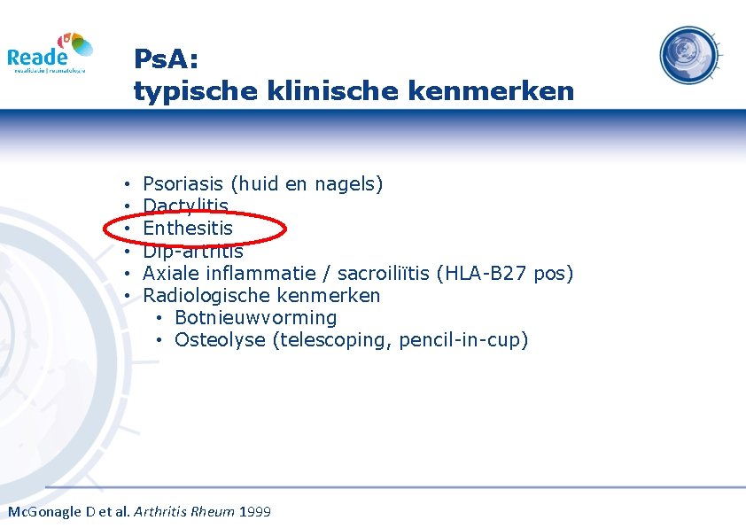 Ps. A: typische klinische kenmerken • • • Psoriasis (huid en nagels) Dactylitis Enthesitis