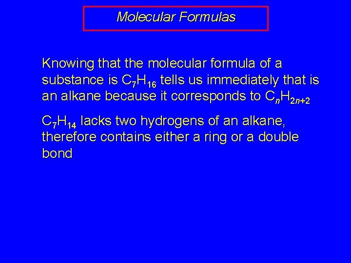 Molecular Formulas Knowing that the molecular formula of a substance is C 7 H