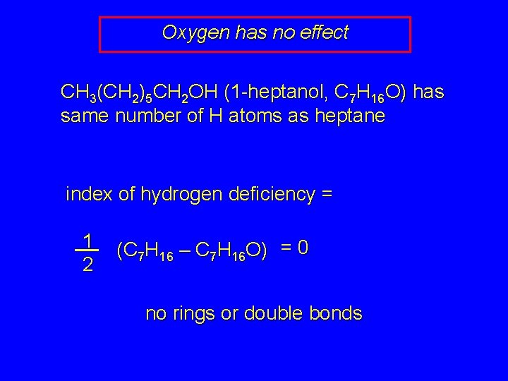 Oxygen has no effect CH 3(CH 2)5 CH 2 OH (1 -heptanol, C 7