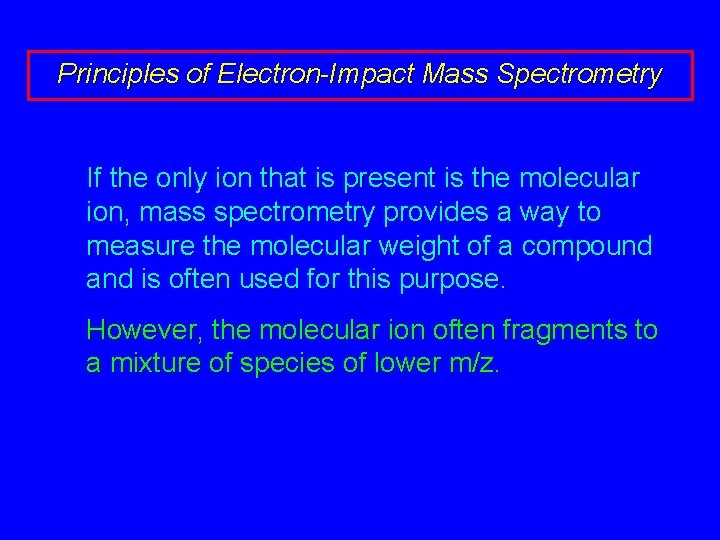 Principles of Electron-Impact Mass Spectrometry If the only ion that is present is the