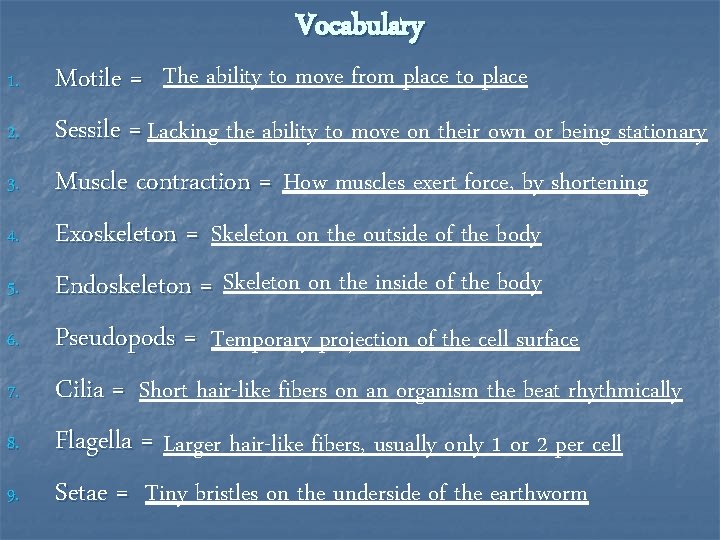 Vocabulary 1. 2. 3. 4. 5. 6. 7. 8. 9. Motile = The ability