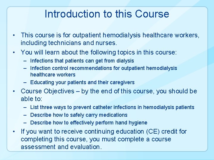 Introduction to this Course • This course is for outpatient hemodialysis healthcare workers, including